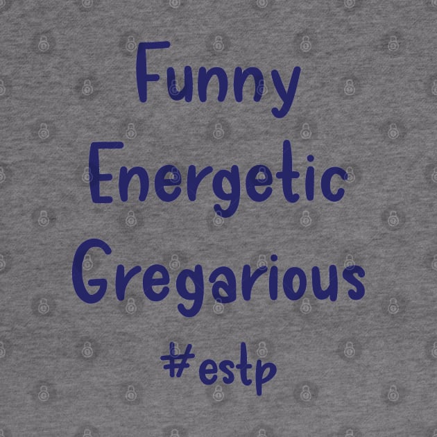 ESTP Funny, Energetic, Gregarious by coloringiship